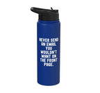 Never Send An Email You Wouldn't Want On Front Page Stainless Steel Insulated Water Bottle
